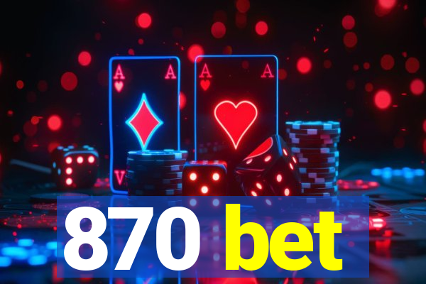 870 bet